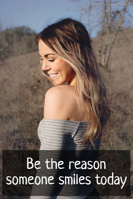 Be the reason someone smiles today | Quotelia