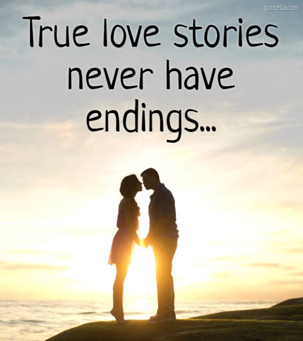 True love stories never have endings... | Quotelia