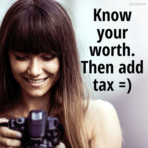 Know Your Worth Then Add Tax Quotelia