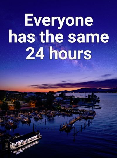 Everyone has the same 24 hours