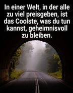 In einer Welt, in der alle zu viel preisgeben, ist das Coolste, was du tun kannst, geheimnisvoll zu bleiben.