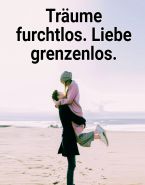 Träume furchtlos. Liebe grenzenlos.