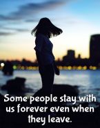 Some people stay with us forever even when they leave.