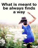 What is meant to be always finds a way.