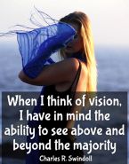 When I think of vision, I have in mind the ability to see above and beyond the majority.